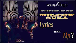 MOSCOW SUKA LYRICS - Yo Yo Honey Singha, Neha Kakkar | Hindi