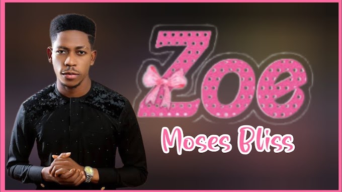 ZOE by Moses Bliss: Lyrics and Analysis of a Song that Glorifies God