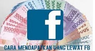 Cara Untuk Mendapatkan Uang dari Facebook