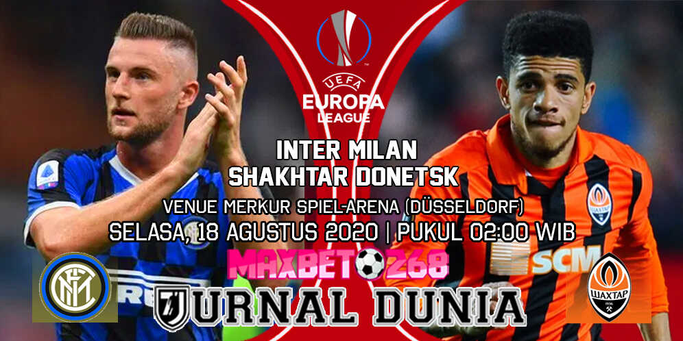 Prediksi Inter Milan vs Shakhtar Donetsk 18 Agustus 2020 Pukul 02:00 WIB