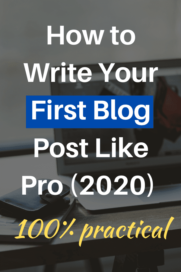 How to Write Your First Blog Post Like Pro (2020) 100% practical