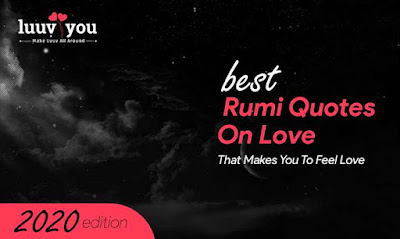 Best Rumi Quotes On Love That Makes You To Feel Love