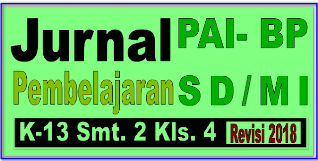 JURNAL PAI-BP KELAS 4 SEMESTER 2 KK-13 REVISI 2018