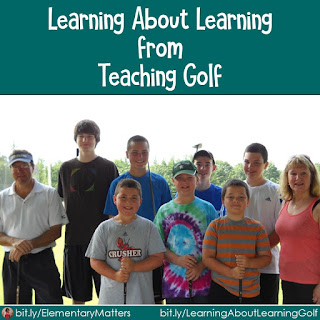 Learning About Learning from Teaching Golf: Isn't it amazing how we become better teachers through something that has nothing to do with what we teach? This blog post has several points about teaching that apply to many subjects, even golf!