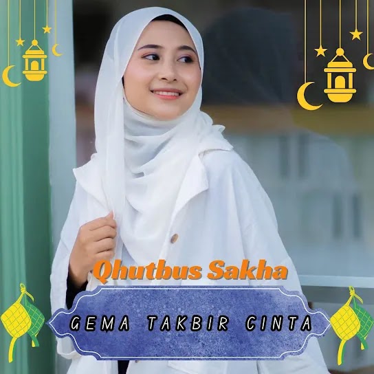 Gema Takbir Cinta - Qhutbus Sakha