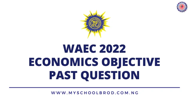 WAEC 2022 ECONOMICS PAST QUESTION | FREE DOWNLOAD