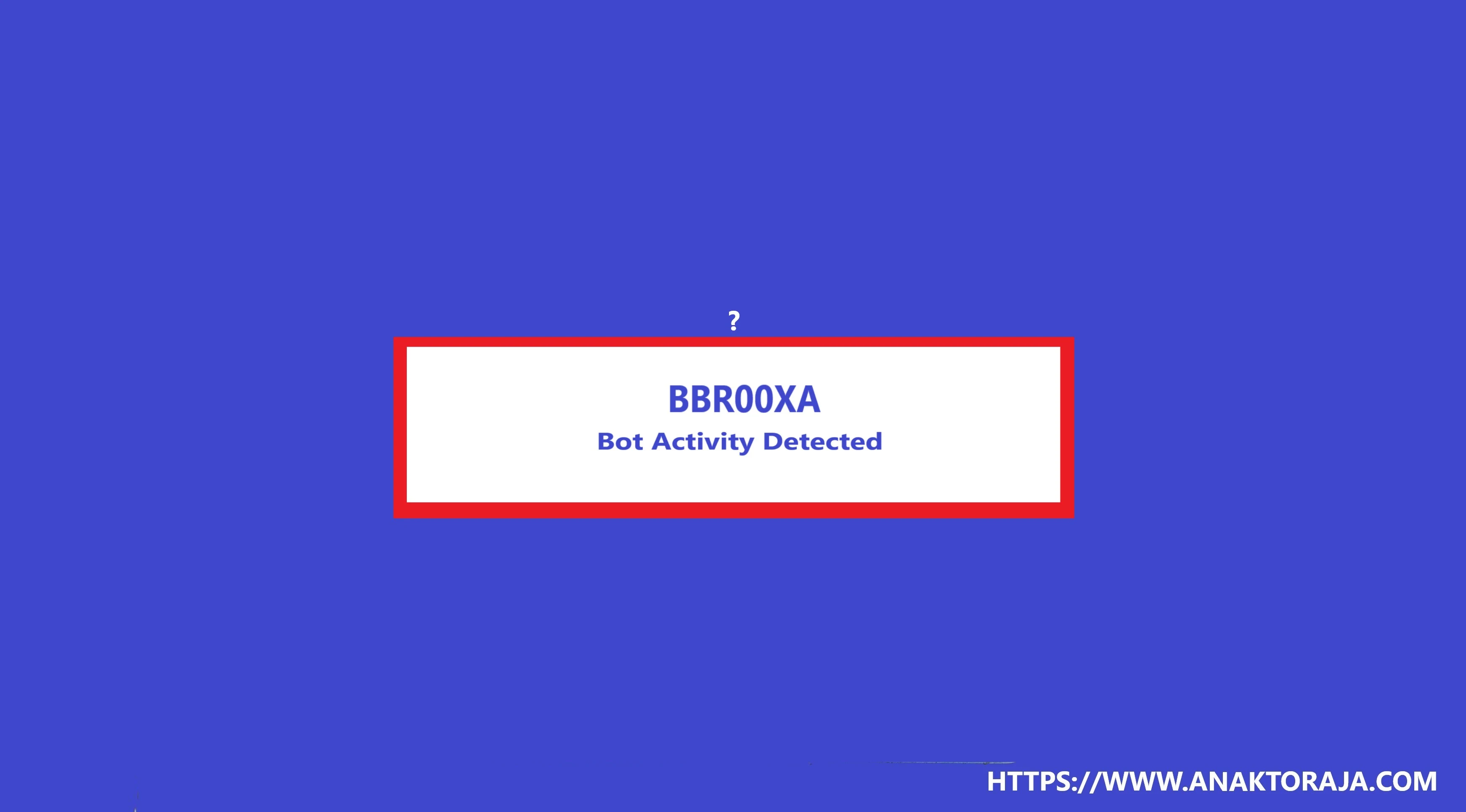 Cara Mengatasi BBR00XA Bot Activity Detected BRI