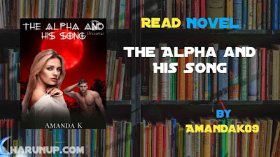 Read Novel The Alpha and His Song by Amandak09 Full Episode