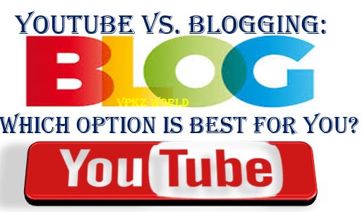 YouTube Vs. Blogging: Which option is best for you?