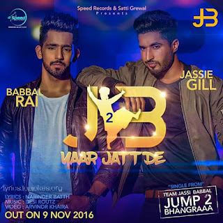 YAAR JATT DE LYRICS FROM J2B: Babbal Rai and Jassie Gil is Back with their Latest Punjabi track from the album Jump 2 Bhanraaa. This song is sung by Jassie Gill and Babbal Rai and Music of the song is created by Desi Routz while lyrics is penned by Narinder Batth.