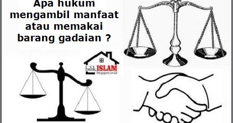 Apa Hukum Memanfaatkan Dan Memakai Barang Hasil Gadaian 