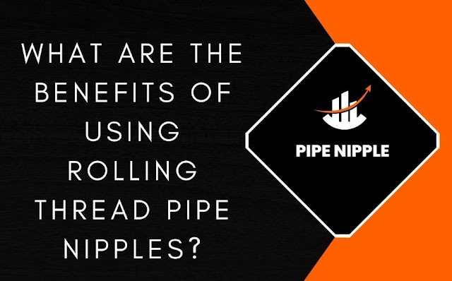 Rolling thread pipe nipple
