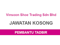  Kekosongan Jawatan Terkini di Vinsoon Shoe Trading Sdn Bhd - Pembantu Tadbir 