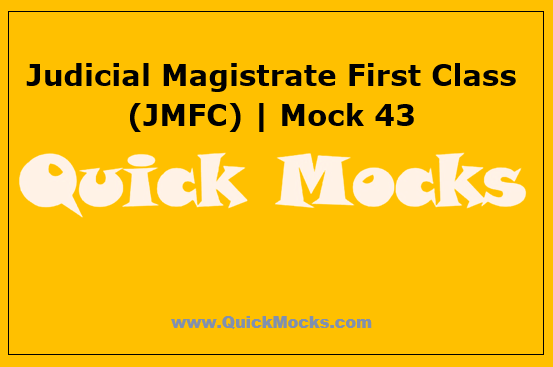 Judicial Magistrate First Class (JMFC) | Mock 43