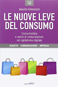 Le nuove leve del consumo. Consumosfera e valore di comunicazione nel capitalismo digitale