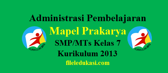 Administrasi Prakarya Smp/Mts Kelas 7 Kurikulum 2013