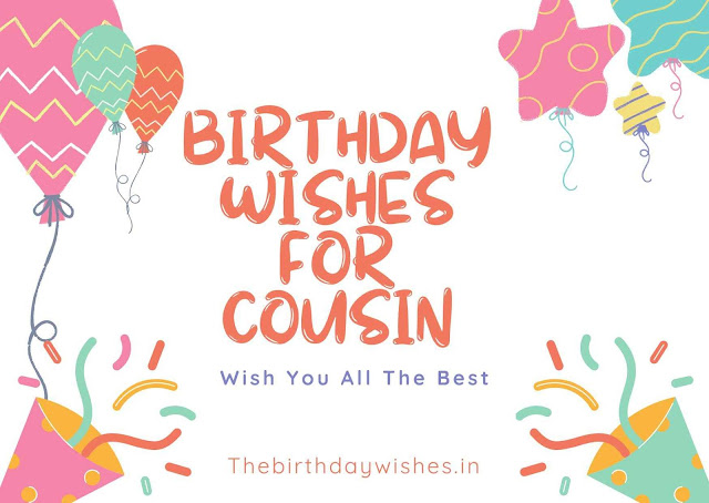 Birthday Wishes for Cousin- Happy Birthday Cousin