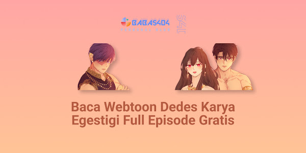 Baca Webtoon Dedes Karya Egestigi Full Episode Gratis