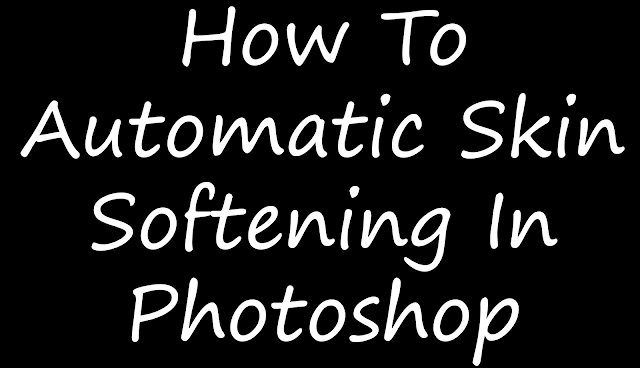 Automatic Skin Softening Photoshop By VinodSavaleEditz