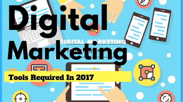 Tools Every Digital marketers must know In 2017