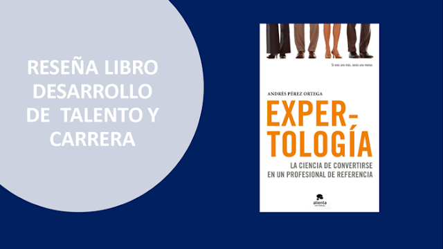 Expertología: La ciencia de convertirse en un profesional de referencia de Andrés Pérez Ortega