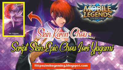 Download Script Skin Epic Chou-Iori yagami (Skin KOF) MObile Legends