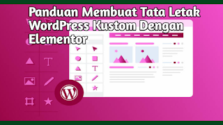 Elementor: Panduan Membuat Tata Letak WordPress Kustom Dengan Elementor