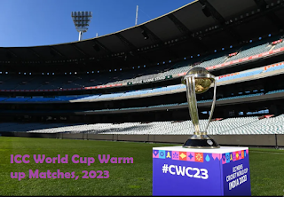 ICC Cricket World Cup Warm-up Matches 2023 Schedule, Fixtures, Match Time Table, Venue, Cricketftp.com, Cricbuzz, cricinfo