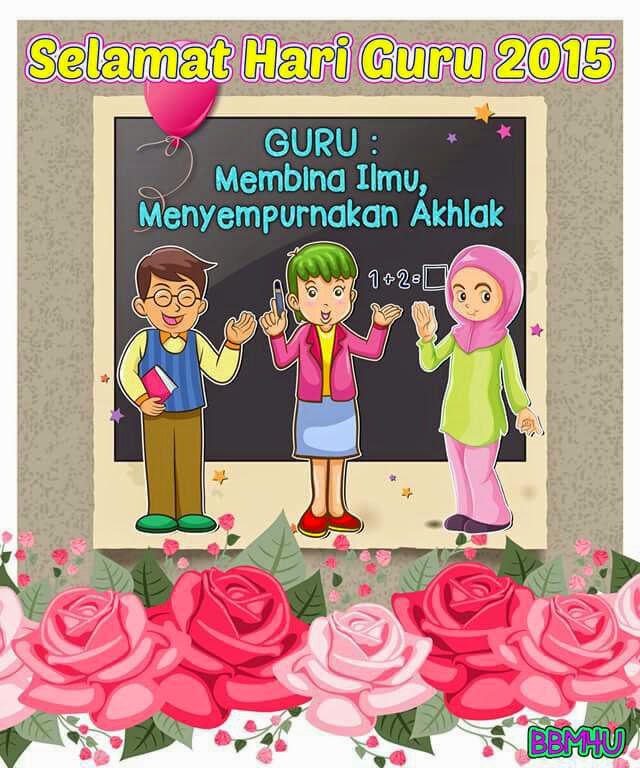 KAUNSELOR NURHAIZA CHE MAT : Selamat Hari Guru 2015: Guru Membina Ilmu ...