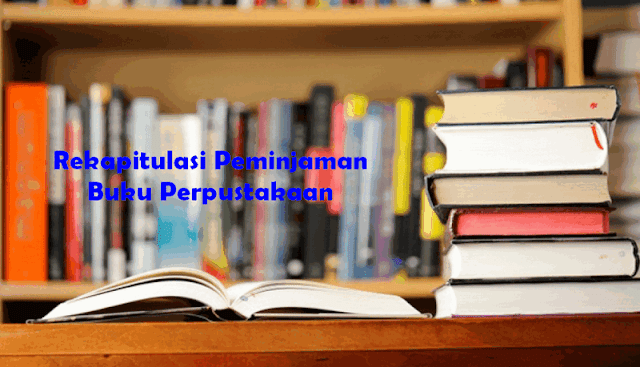 Rekapitulasi Peminjaman Buku Perpustakaan