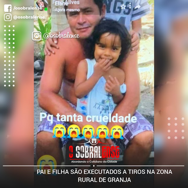 Tragédia: Agricultor e filha de 4 anos são mortos a tiros na varanda de casa em Granja, no Ceará