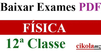 Baixar Todos Exames de Física 12ª Classe PDF (Moçambique)
