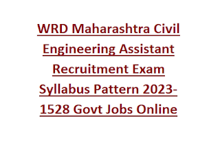 WRD Maharashtra Civil Engineering Assistant Recruitment Exam Syllabus Pattern 2023- 1528 Govt Jobs Online