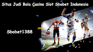 Sbobet1388 : Situs Judi Bola Casino Slot Sbobet Indonesia