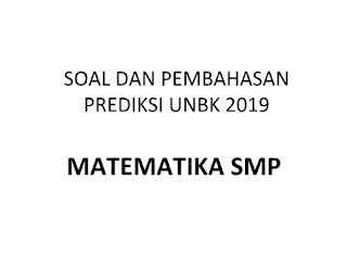 Sebagai persiapan dalam menghadapi pelaksanaan Ujian Nasional saya di sini akan membagikan Latihan Soal UNBK SMP 2019 Matematika dan Pembahasannya