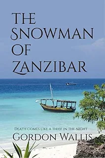 The Snowman of Zanzibar - A hard hitting international crime thriller by Gordon Wallis