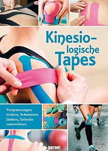 Kinesiologische Tapes - Verspannungen lockern, Schmerzen lindern, Gelenke unterstützen: Vorbeugen, Stimulieren, Aktivieren