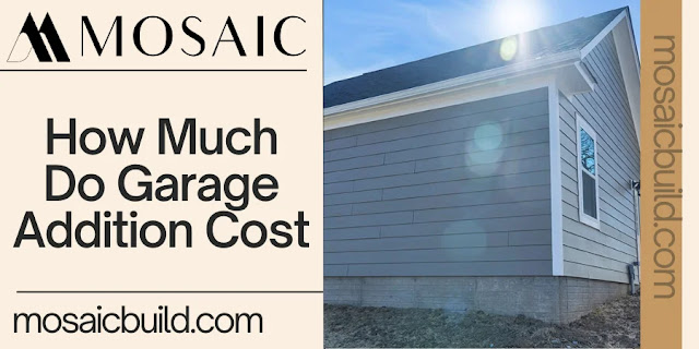 How Much Do Garage Addition Cost - Mosaic Design Build