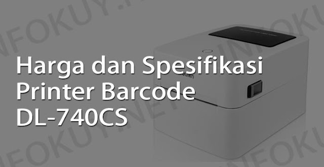 harga dan spesifikasi printer barcode dl-740cs