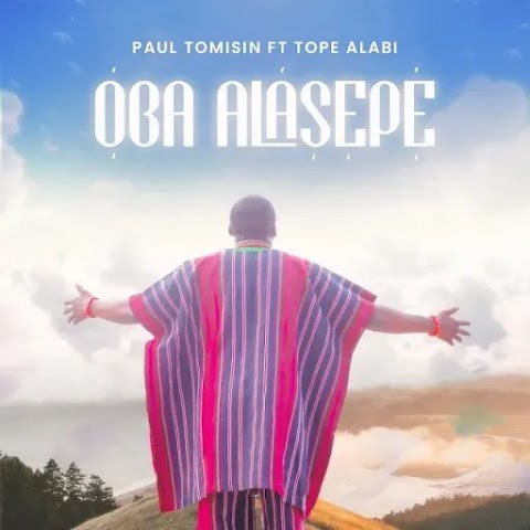 [Music + Video] Oba Alasepe – Paul Tomisin Ft. Tope Alabi