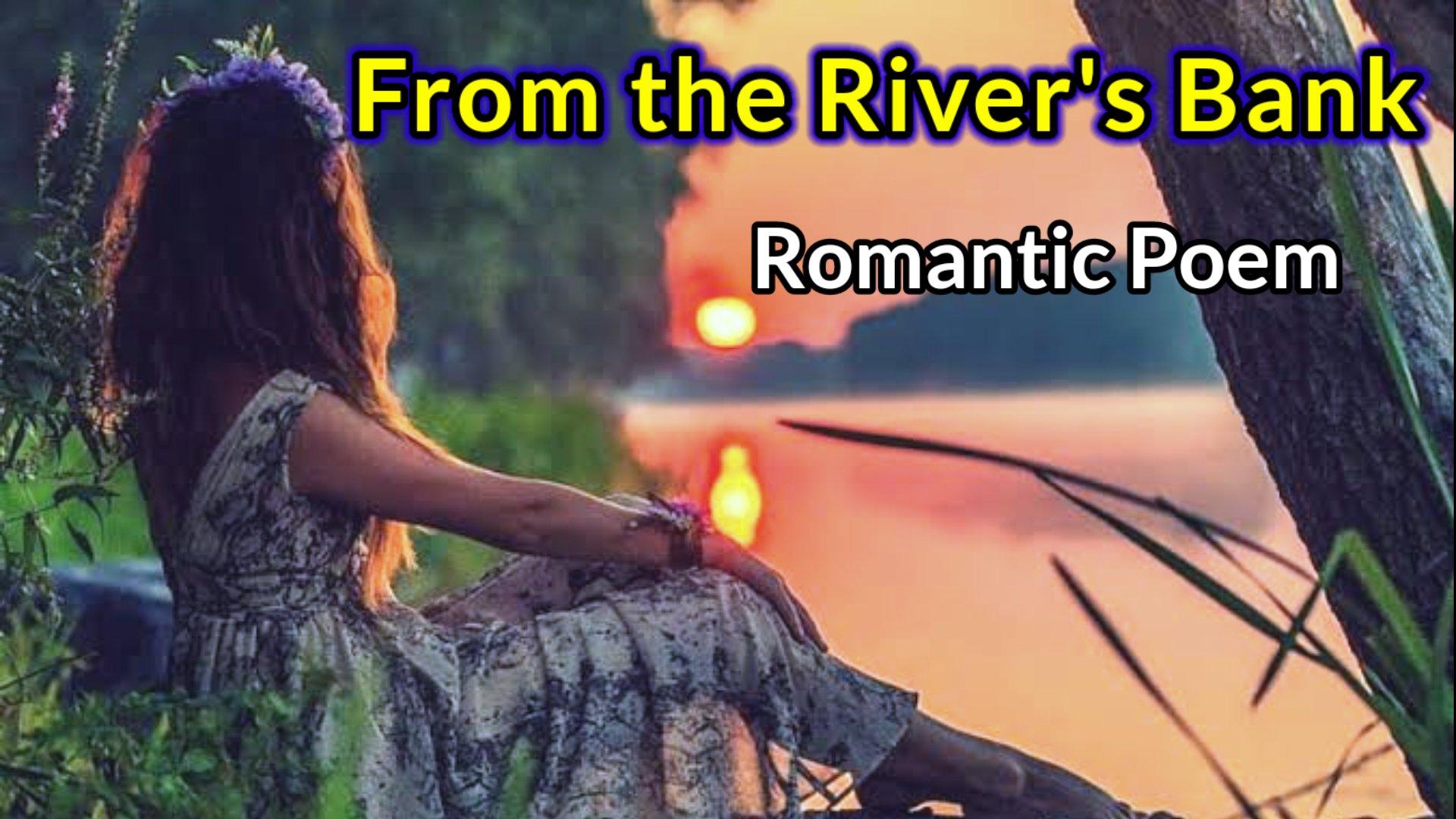 From the River's Bank- Romantic English Poem Written By Amrit Sahu