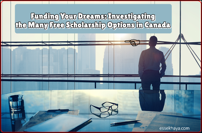 Funding Your Dreams: Investigating the Many Free Scholarship Options in Canada