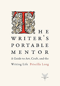 The Writer's Portable Mentor: A Guide to Art, Craft, and the Writing Life