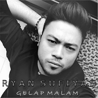 Ryan Sufiyan - Gelap Malam MP3