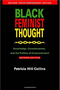 Black Feminist Thought: Knowledge, Consciousness, and the Politics of Empowerment