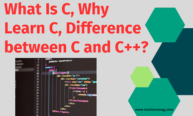 What Is C, Why Learn C, Difference between C and C++
