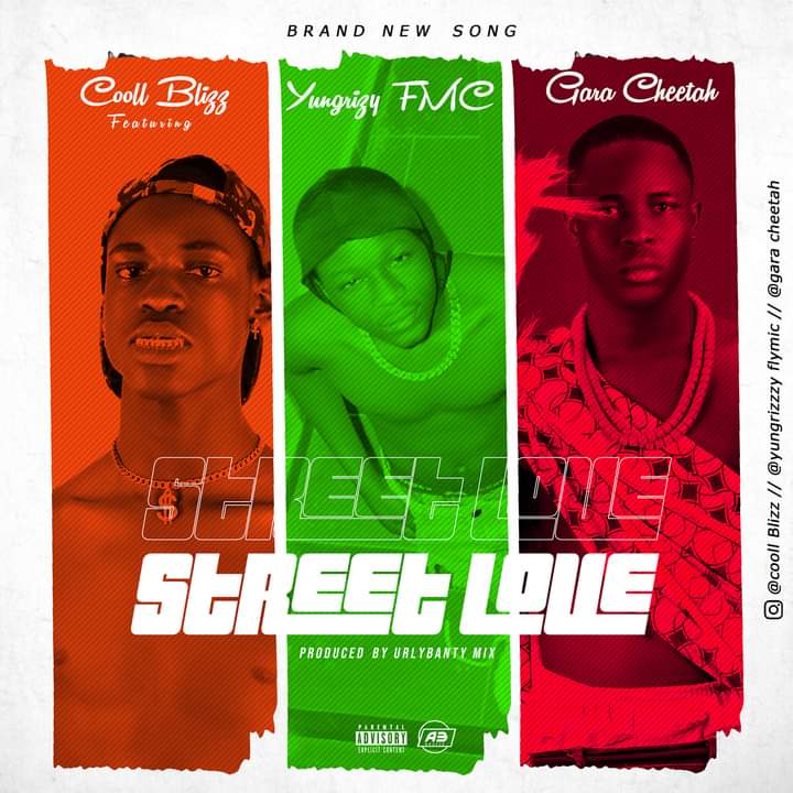 [Music] Cooll Blizz ft Yungrizzy FMC & Gara - Street love (prod. Urlybanty) #Arewapublisize