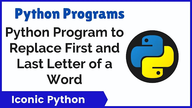 Python Program to Change First and Last Letter of a Word