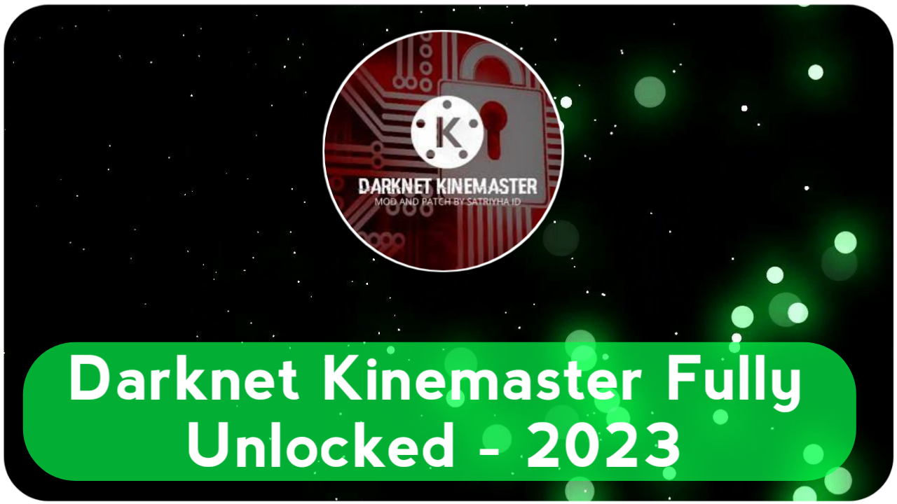 Kinemaster Darknet (Fully Unlocked) - 2023