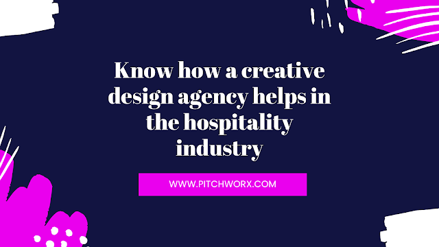 Know how a creative design agency helps in the hospitality industry